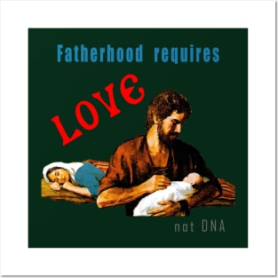 Fatherhood requires love not DNA Posters and Art